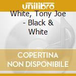 White, Tony Joe - Black & White cd