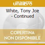 White, Tony Joe - Continued cd