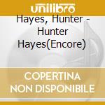 Hayes, Hunter - Hunter Hayes(Encore) cd musicale di Hayes, Hunter