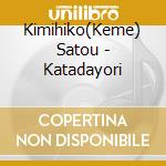 Kimihiko(Keme) Satou - Katadayori cd