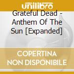 Grateful Dead - Anthem Of The Sun [Expanded] cd musicale di Grateful Dead