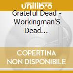 Grateful Dead - Workingman'S Dead [Expanded] cd musicale di Grateful Dead