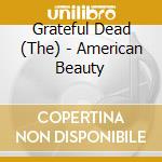 Grateful Dead (The) - American Beauty cd