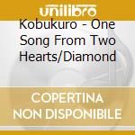 Kobukuro - One Song From Two Hearts/Diamond cd musicale