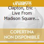 Clapton, Eric - Live From Madison Square Garden cd