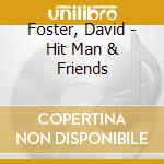 Foster, David - Hit Man & Friends cd