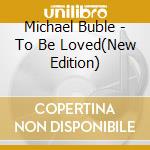Michael Buble - To Be Loved(New Edition) cd