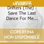 Drifters (The) - Save The Last Dance For Me (Jpn) cd musicale di Drifters