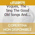 Vogues, The - Sing The Good Old Songs And Other Hits cd