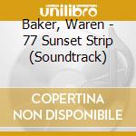 Baker, Waren - 77 Sunset Strip (Soundtrack) cd musicale di Baker, Waren