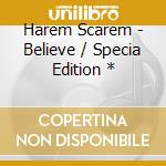 Harem Scarem - Believe / Specia Edition * cd