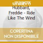 Hubbard, Freddie - Ride Like The Wind cd