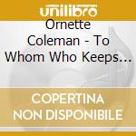Ornette Coleman - To Whom Who Keeps A Record cd