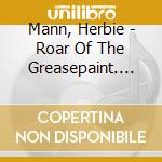 Mann, Herbie - Roar Of The Greasepaint. The Sme    Ll Of The Crowd cd