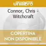 Connor, Chris - Witchcraft cd