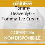 Tommy Heavenly6 - Tommy Ice Cream Heaven Forever (2 Cd) cd