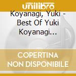 Koyanagi, Yuki - Best Of Yuki Koyanagi Eternity - 15Th Anniversary- cd musicale di Koyanagi, Yuki
