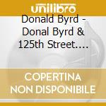 Donald Byrd - Donal Byrd & 125th Street. N.y.c. cd musicale di Donald Byrd