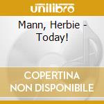 Mann, Herbie - Today! cd musicale