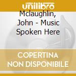 Mclaughlin, John - Music Spoken Here cd musicale