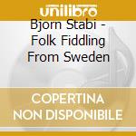 Bjorn Stabi - Folk Fiddling From Sweden cd musicale di Bjorn Stabi