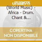 (World Music) - Africa - Drum. Chant & Instrumental Music cd