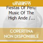 Fiestas Of Peru: Music Of The High Ande / Various cd musicale di Warner Music Japan