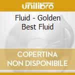 Fluid - Golden Best Fluid cd