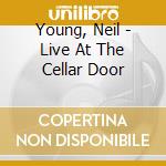 Young, Neil - Live At The Cellar Door cd musicale