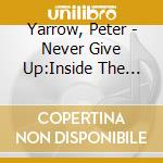 Yarrow, Peter - Never Give Up:Inside The Heart Of Peter Yarrow cd