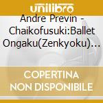 Andre Previn - Chaikofusuki:Ballet Ongaku(Zenkyoku) (2 Cd) cd