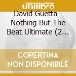 David Guetta - Nothing But The Beat Ultimate (2 Cd) cd