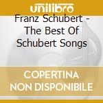 Franz Schubert - The Best Of Schubert Songs cd
