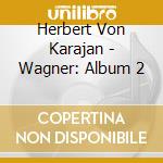 Herbert Von Karajan - Wagner: Album 2 cd musicale