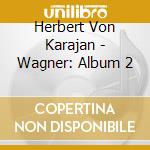 Herbert Von Karajan - Wagner: Album 2 cd