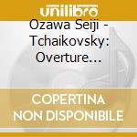 Ozawa Seiji - Tchaikovsky: Overture '1812' Etc. cd musicale
