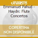 Emmanuel Pahud - Haydn: Flute Concertos cd