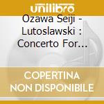 Ozawa Seiji - Lutoslawski : Concerto For Orchestra cd