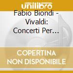 Fabio Biondi - Vivaldi: Concerti Per Viola D'Amore cd musicale