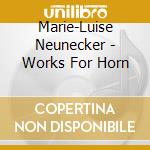 Marie-Luise Neunecker - Works For Horn cd
