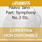 Paavo Jarvi - Part: Symphony No.3 Etc. cd