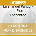 Emmanuel Pahud - La Flute Enchantee cd