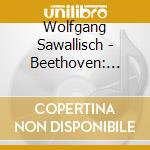 Wolfgang Sawallisch - Beethoven: Symphonies No.1 & No.3 'Eroica' cd musicale