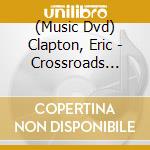 (Music Dvd) Clapton, Eric - Crossroads Guitar Festival 2013 (2 Dvd) cd musicale