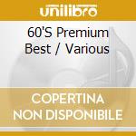 60'S Premium Best / Various cd