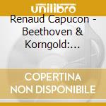 Renaud Capucon - Beethoven & Korngold: Violin Concertos cd
