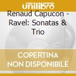 Renaud Capucon - Ravel: Sonatas & Trio cd