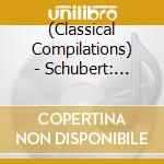 (Classical Compilations) - Schubert: Piano Quintet 'The Trout' Etc. cd musicale
