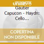 Gautier Capucon - Haydn: Cello Concertos Nos.1.2 & 4 cd