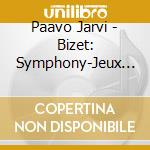 Paavo Jarvi - Bizet: Symphony-Jeux D'Enfants-Roma cd musicale